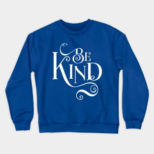 Be Kind T-Shirt. Inspirational Kindness Tee Crewneck Sweatshirt